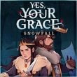 Yes, Your Grace: Snowfall