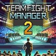 Teamfight Manager 2