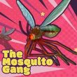 The Mosquito Gang