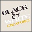 Black & White Creatures