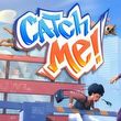 Catch Me!