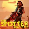 The Spotter: Dig or Die