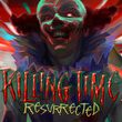 Killing Time: Resurrected