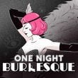 One Night: Burlesque