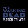 The Walking Dead: March to War