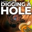 A Game About Digging a Hole