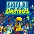 Research and Destroy