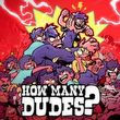 How Many Dudes?