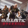 Ballistic Overkill
