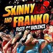 Skinny & Franko: Fists of Violence