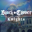 Black Clover: Quartet Knights