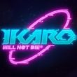 Ikaro Will Not Die