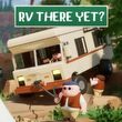 RV There Yet?