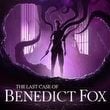 The Last Case of Benedict Fox