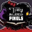 They Bleed Pixels