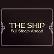 The Ship: Full Steam Ahead