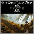 Once Upon a Time in Japan: Earth