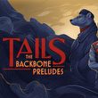 Tails: The Backbone Preludes