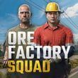 Ore Factory Squad