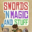 Swords 'n Magic and Stuff