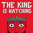 The King is Watching