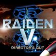 Raiden V: Director's Cut