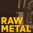 Raw Metal