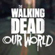 The Walking Dead: Our World