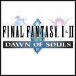 Final Fantasy I & II: Dawn of Souls