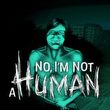 No, I'm not a Human