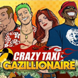 Crazy Taxi Gazillionaire