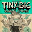 Tiny and Big: Grandpa's Leftovers