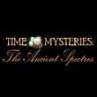 Time Mysteries: The Ancient Spectres