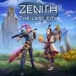 Zenith: The Last City