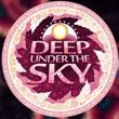 Deep Under the Sky