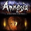 Amnesia: A Machine for Pigs