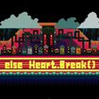 else ? Heart.break() ?