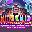 The Metronomicon: Slay the Dance Floor