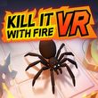 Kill It With Fire VR