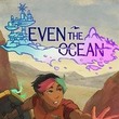 Even the Ocean