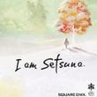 I am Setsuna