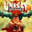 Unruly Heroes