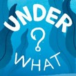 Under What?