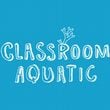 Classroom Aquatic