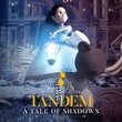 Tandem: A Tale of Shadows