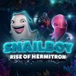 Snailboy: Rise of Hermitron