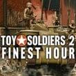 Toy Soldiers 2: Finest Hour