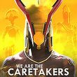 We Are The Caretakers