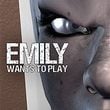 Emily Wants to Play