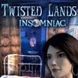 Twisted Lands: Insomnia